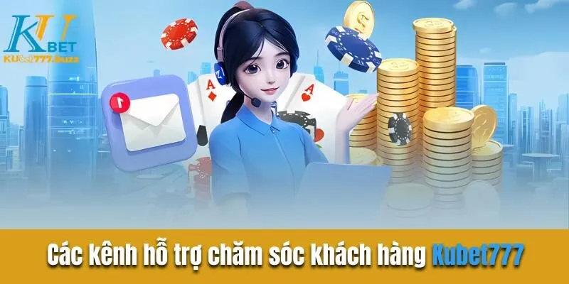 Chăm sóc khách hàng Kubet777 | Hỗ trợ tận tâm 24/7 Các kênh hỗ trợ chăm sóc khách hàng Kubet777