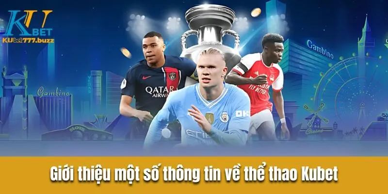Thể Thao Kubet777 - Khám Phá Hình Thức Cá Cược Hấp Dẫn Nhất Thị Trường Giới thiệu một số thông tin về thể thao Kubet