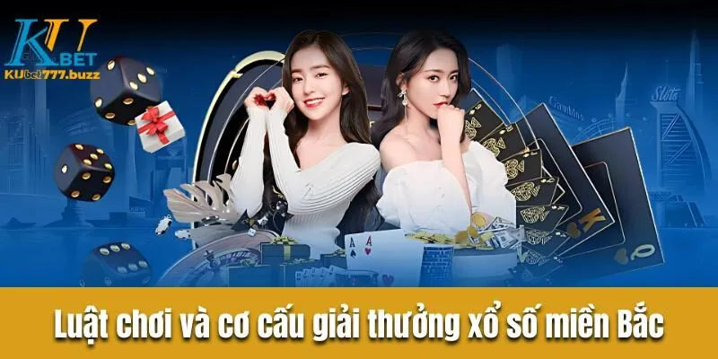 Xổ số miền Bắc - Bật mí bí quyết chơi trăm trận trăm thắng Luật chơi cơ bản và cơ cấu giải thưởng trong xổ số miền Bắc