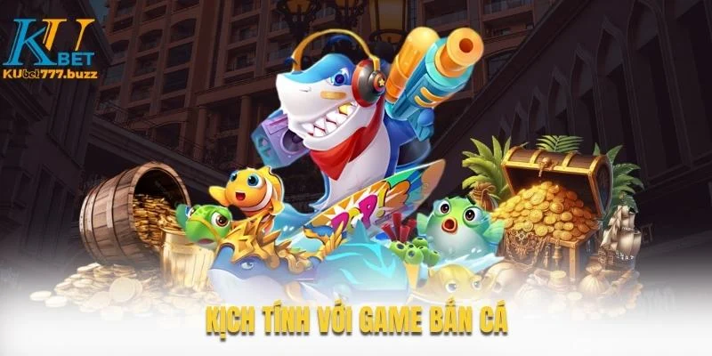 KUBET777 - KUBET77 - KUBET Kịch tính với game bắn cá kubet777 - kubet77