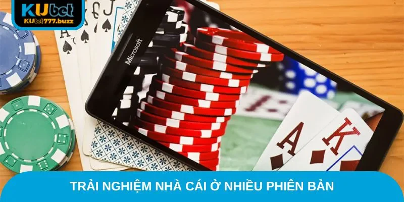 KUBET77 - KUBET777 - KUBET Trải nghiệm nhà cái ở nhiều phiên bản